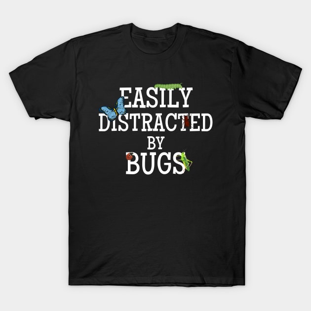 Easily Distracted By Bugs Colector Insects Entomology T-Shirt by WaBastian